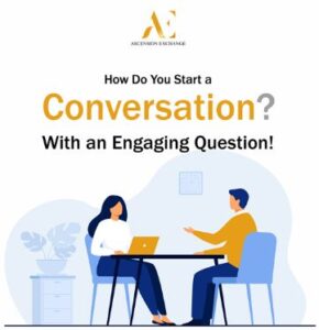 Read more about the article How Do You Start a Conversation? With an Engaging Question!