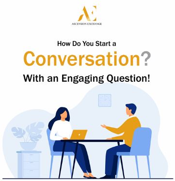 How Do You Start a Conversation? With an Engaging Question!