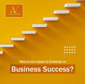 Read more about the article What is the Impact of Cultivating Gratitude on Business Success?